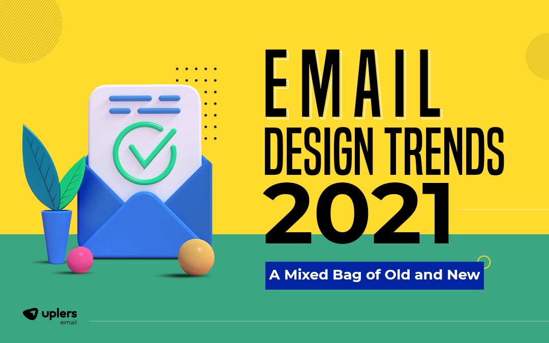 Email Design Trends 2021 A Mixed Bag of Old and New [Infographic