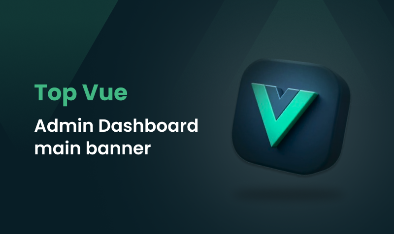 #Top Vue Admin Dashboard & Templates